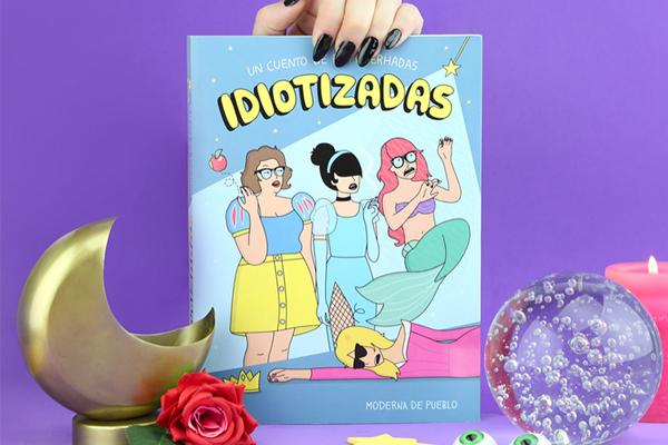 Idiotizadas, un cuento de mujeres empoderadas y anti-princesas-0